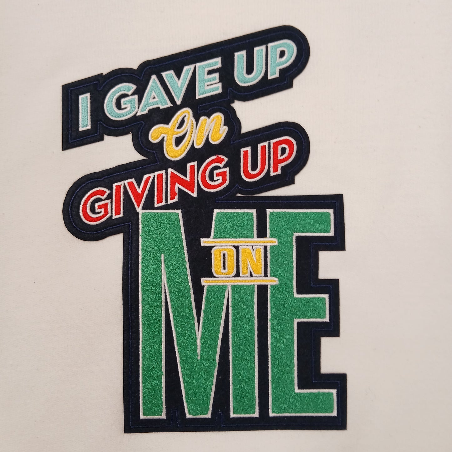 I Gave Up On Giving Up On Me- Applique Sweatshirt