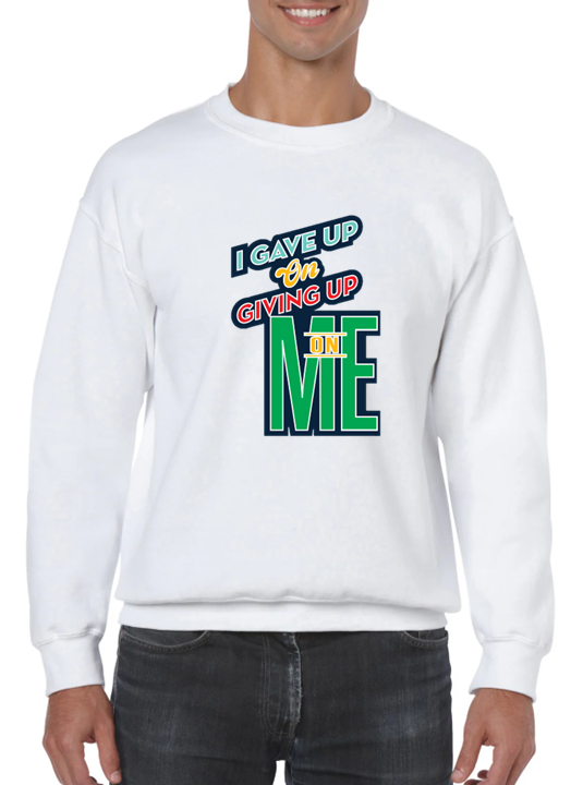 I Gave Up On Giving Up On Me- Applique Sweatshirt