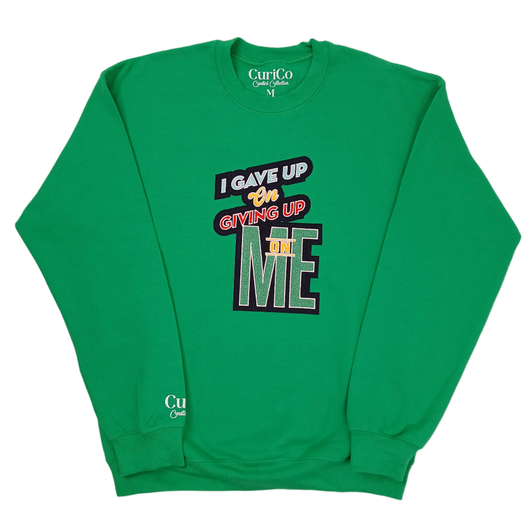 I Gave Up On Giving Up On Me- Applique Sweatshirt